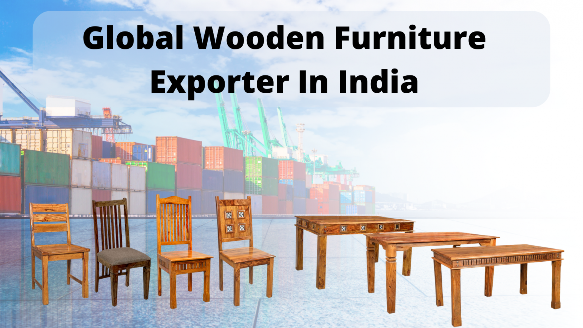 Global Wooden Furniture Exporter In India